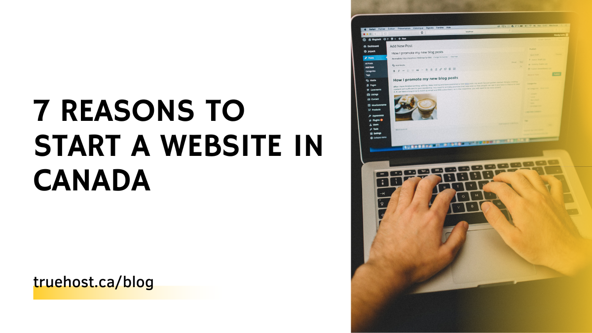 7 Reasons To Start A Website in Canada