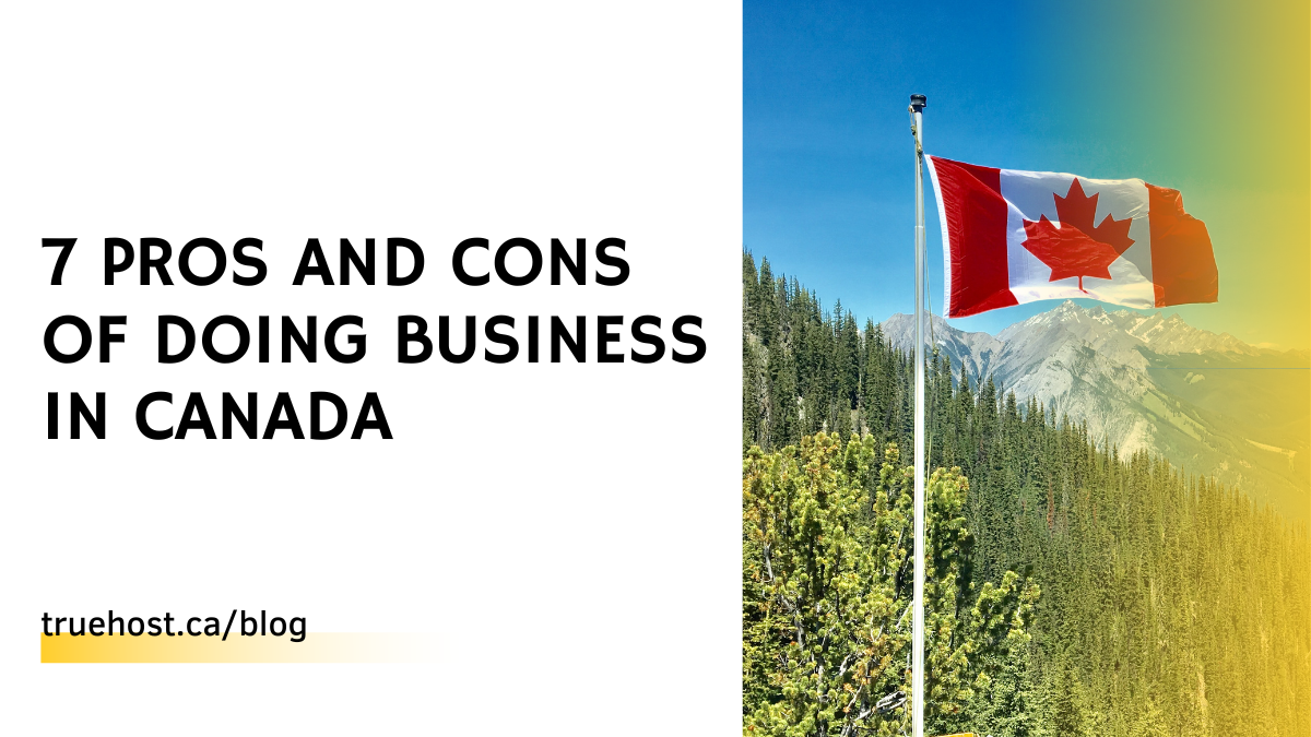 7 Pros And Cons Of Doing Business In Canada