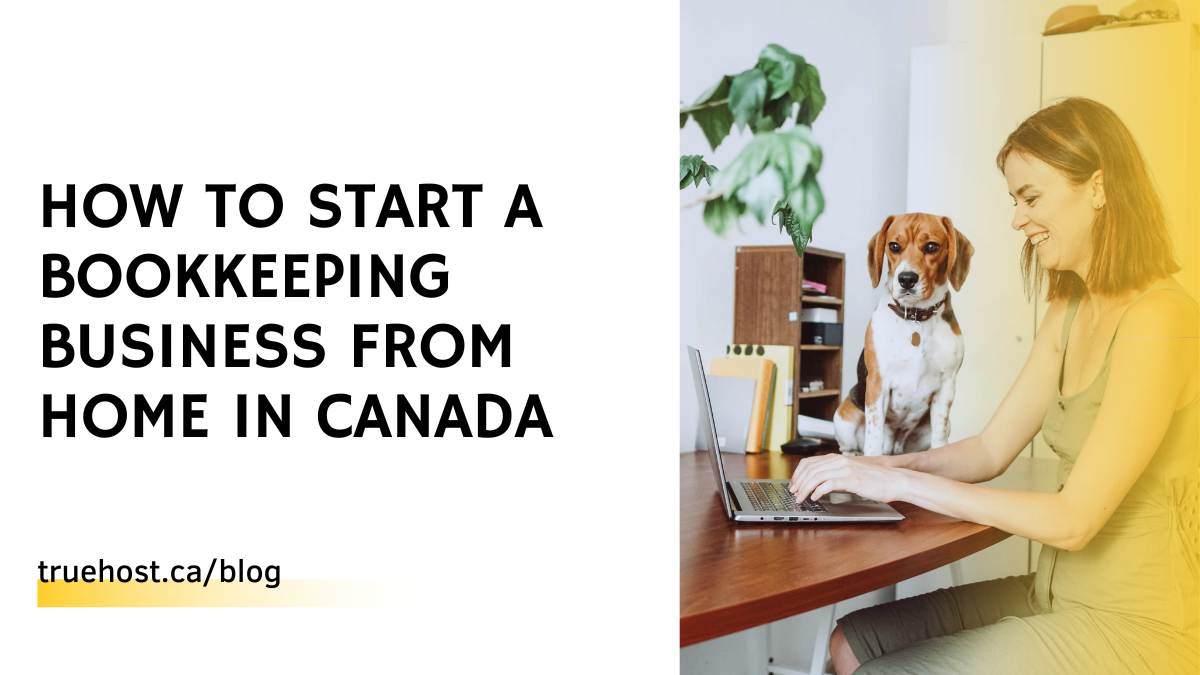How To Start A Bookkeeping Business From Home In Canada