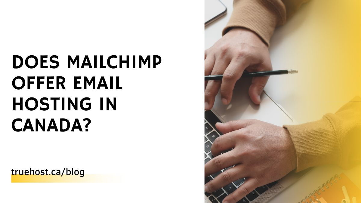 Does Mailchimp Offer Email Hosting in Canada?