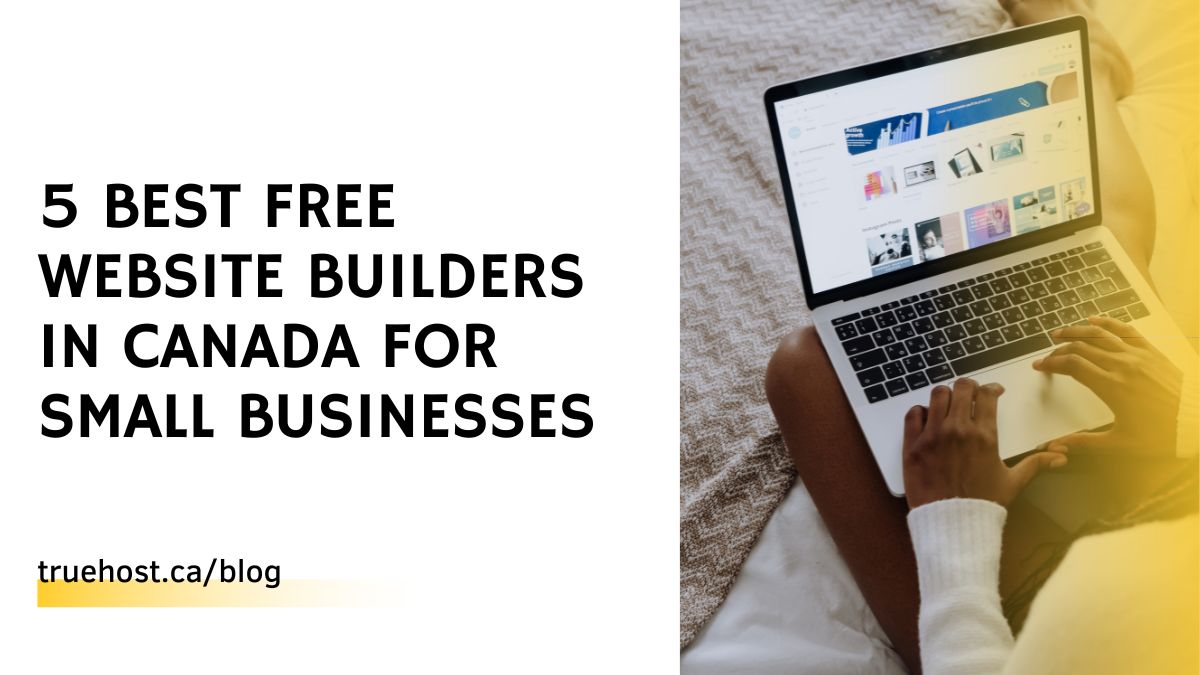 5 Best Free Website Builders in Canada for Small Businesses