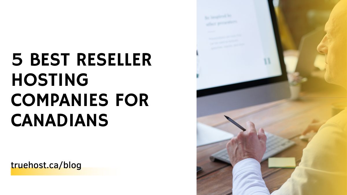 5 Best Reseller Hosting Companies for Canadians