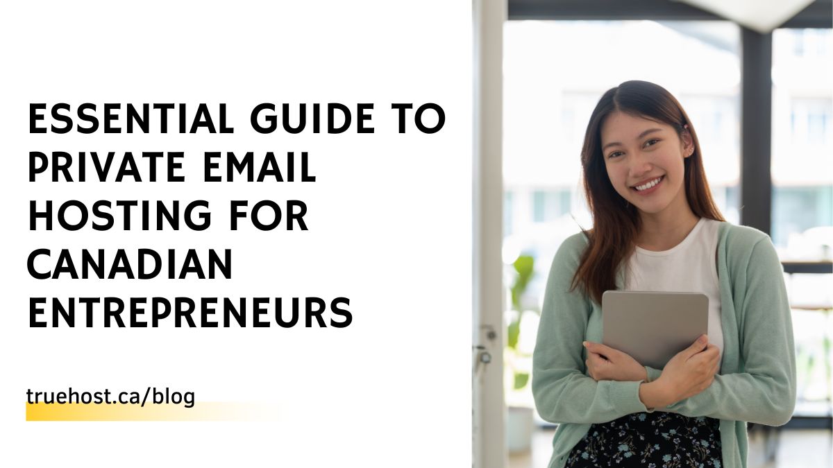 Essential Guide to Private Email Hosting for Canadian Entrepreneurs