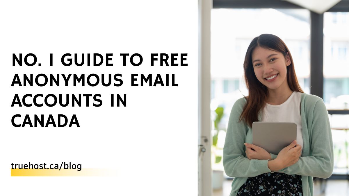 No. 1 Guide To Free Anonymous Email Accounts in Canada