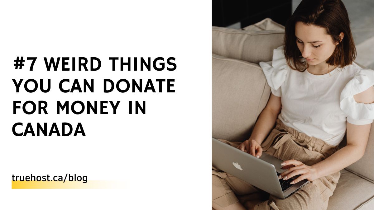 #7 Weird Things You Can Donate for Money in Canada