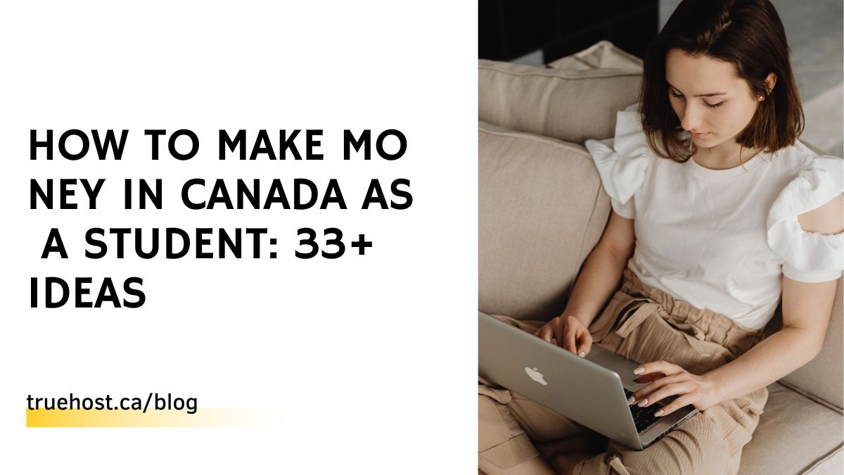 How to Make Money in Canada as a Student: 33+ Ideas