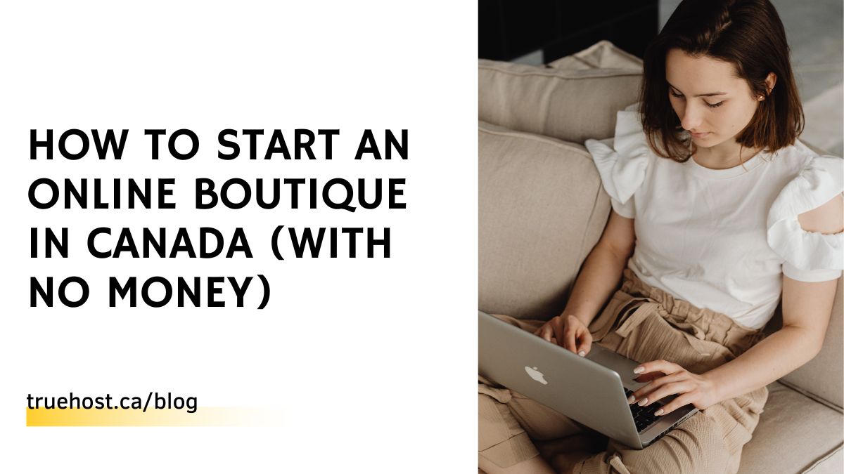 How to Start an Online Boutique in Canada (With No Money)