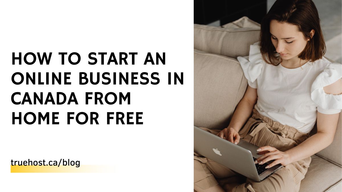 How to Start an Online Business in Canada from Home for Free
